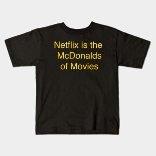 Netflix is the McDonalds of Movies Kids T-Shirt